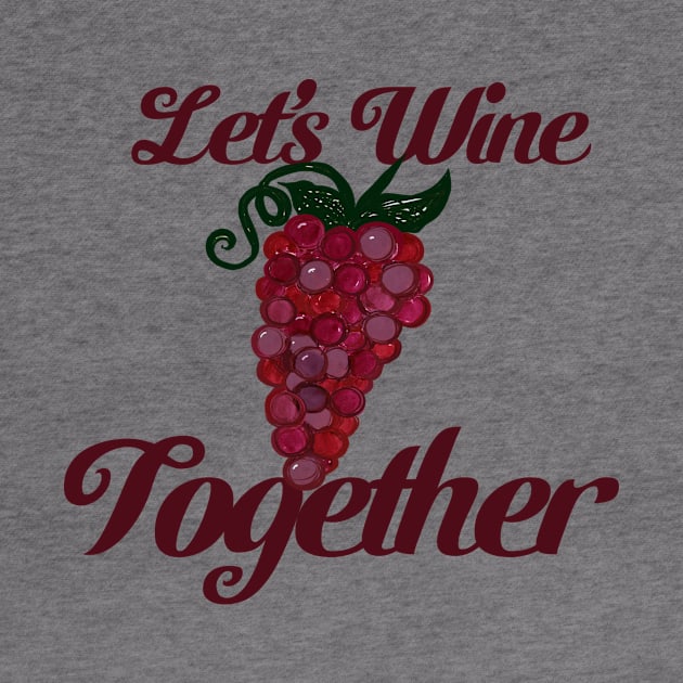 Let's Wine Together Juicy Grapes by bubbsnugg